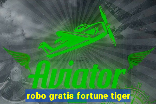 robo gratis fortune tiger