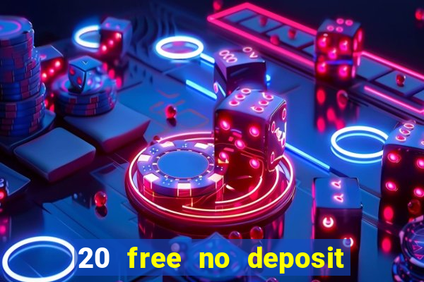 20 free no deposit casino uk 2017