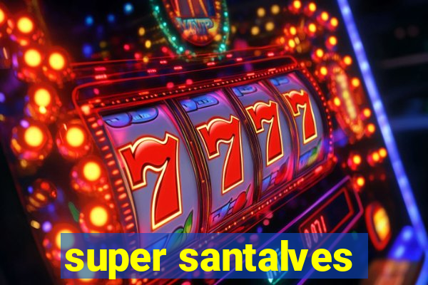 super santalves