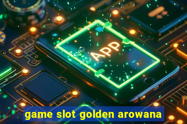 game slot golden arowana