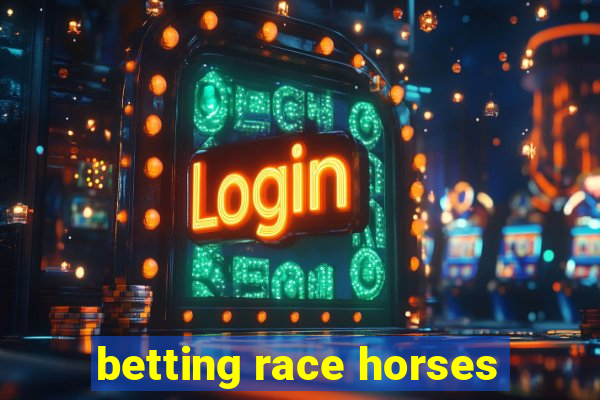 betting race horses