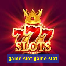 game slot game slot