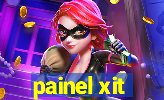 painel xit