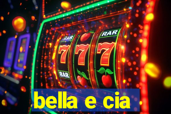 bella e cia