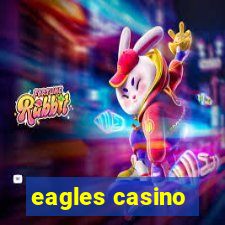 eagles casino