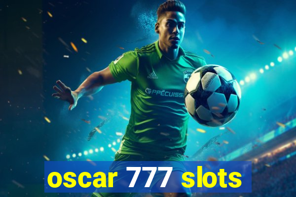 oscar 777 slots