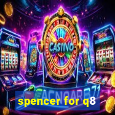 spencer for q8