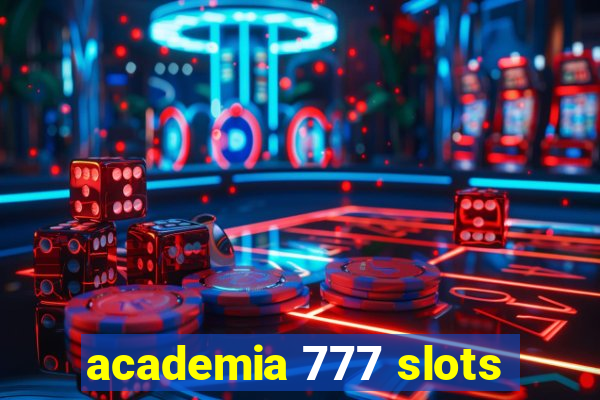 academia 777 slots