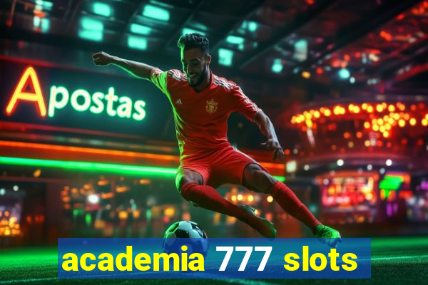 academia 777 slots