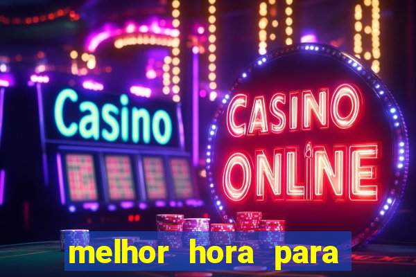 melhor hora para ganhar no fortune tiger