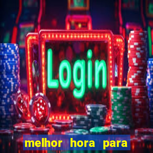 melhor hora para ganhar no fortune tiger