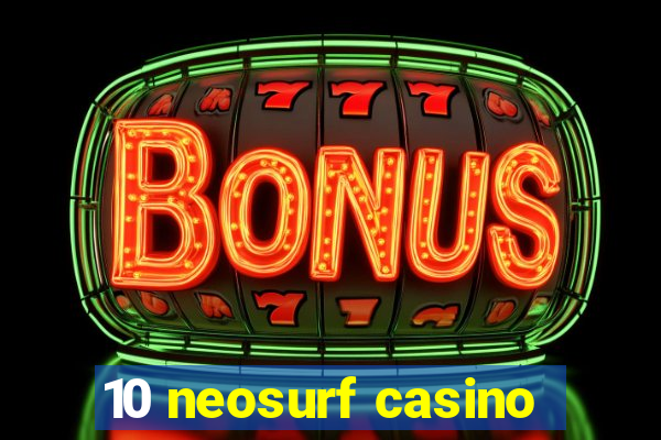 10 neosurf casino