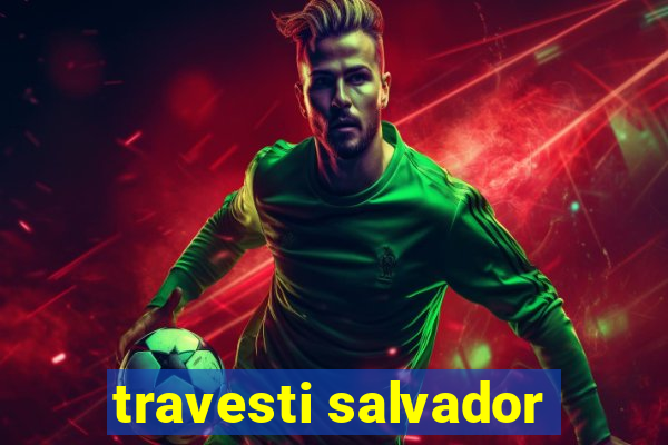 travesti salvador