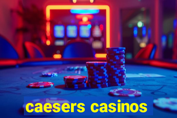 caesers casinos