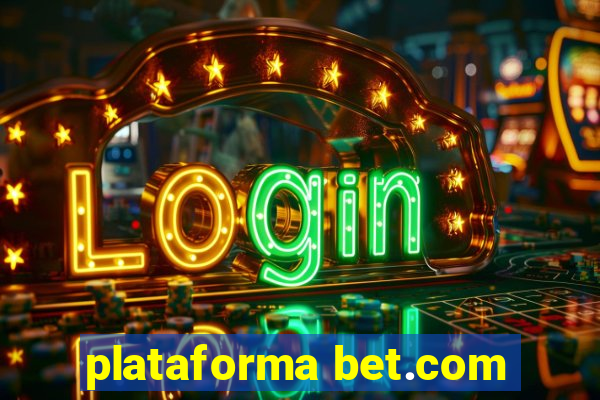 plataforma bet.com