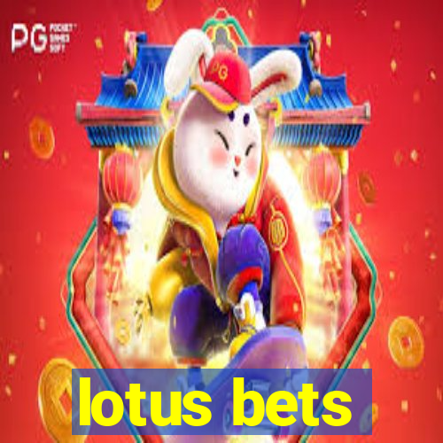 lotus bets