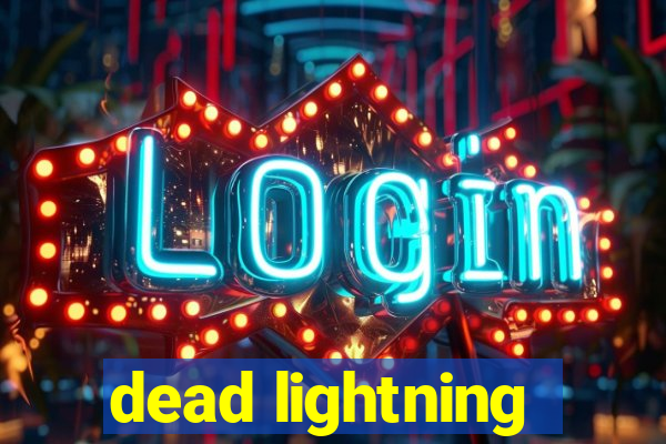 dead lightning