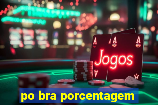 po bra porcentagem