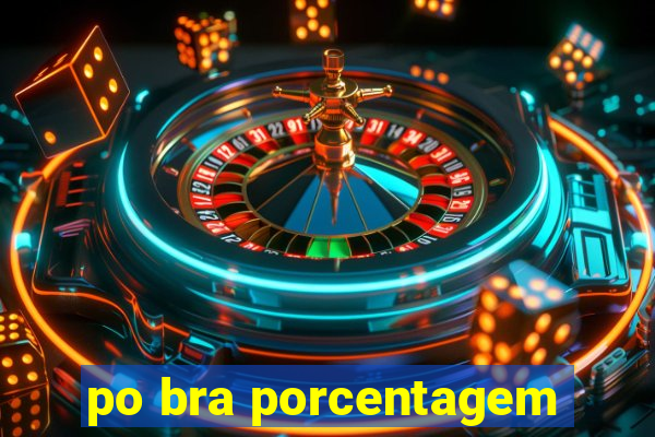 po bra porcentagem