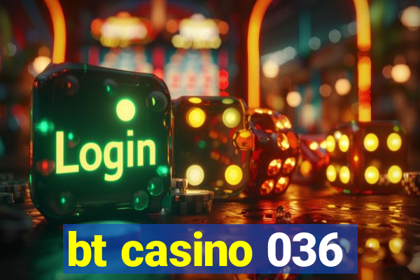 bt casino 036