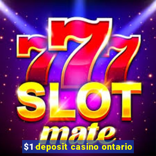 $1 deposit casino ontario