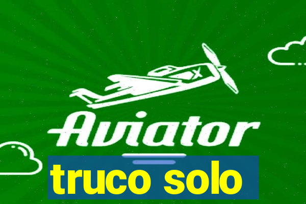 truco solo