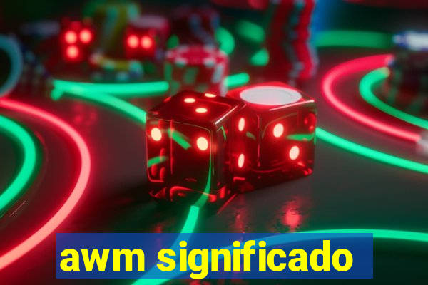 awm significado