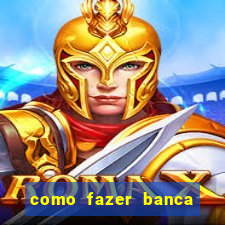 como fazer banca de jogo