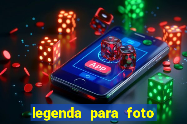 legenda para foto jogando bola