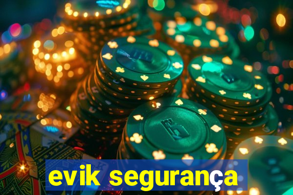 evik segurança