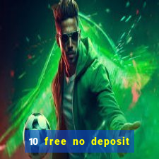 10 free no deposit casino uk