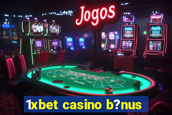 1xbet casino b?nus