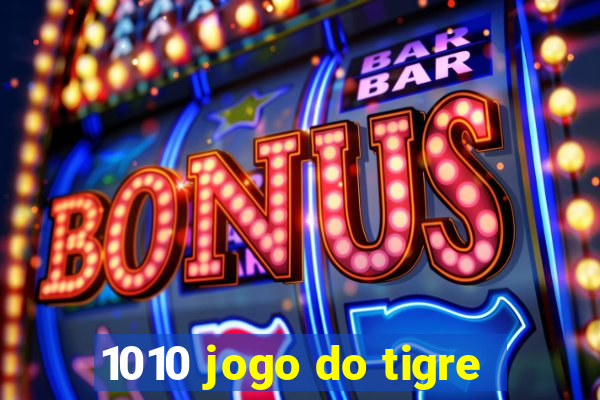 1010 jogo do tigre