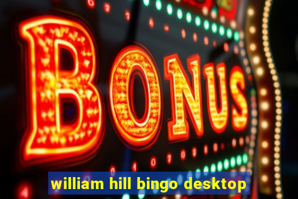 william hill bingo desktop