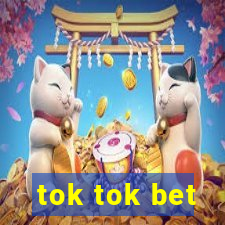 tok tok bet