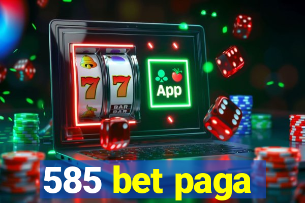 585 bet paga