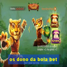 os dono da bola bet