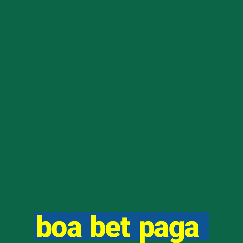 boa bet paga