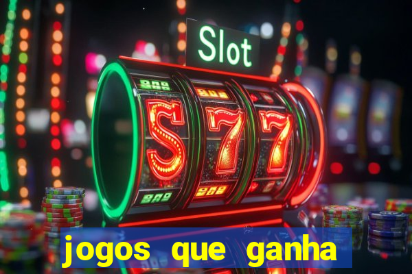 jogos que ganha bonus de boas vindas