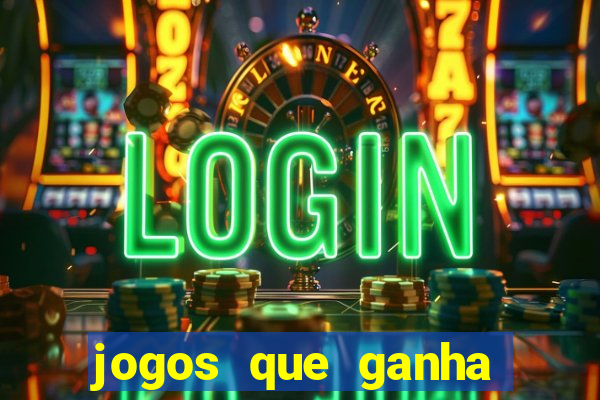 jogos que ganha bonus de boas vindas