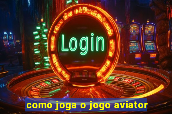 como joga o jogo aviator