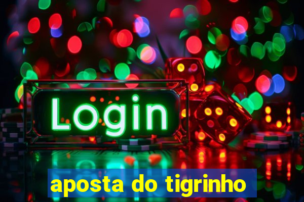 aposta do tigrinho