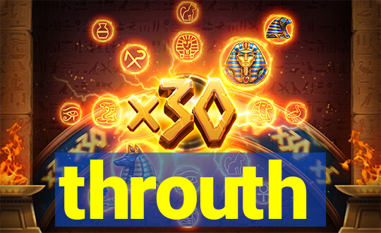 throuth