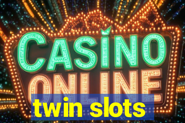 twin slots