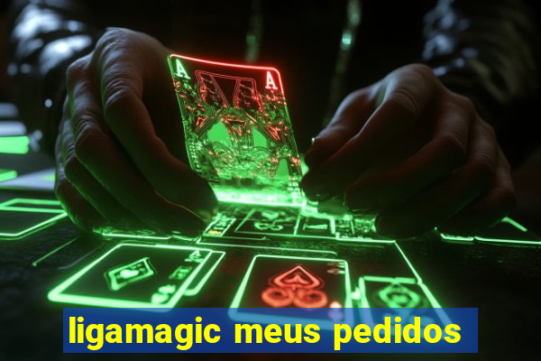 ligamagic meus pedidos