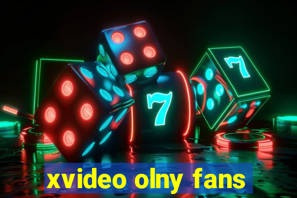 xvideo olny fans