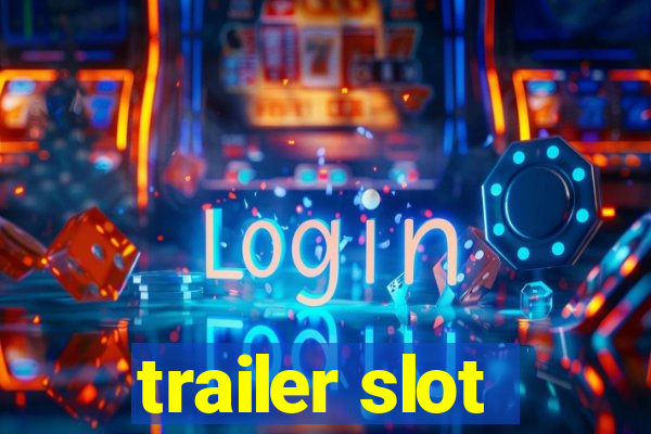 trailer slot