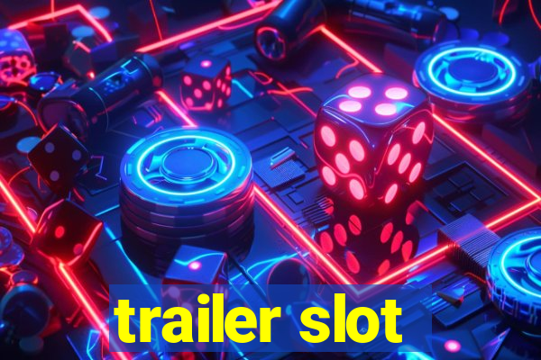 trailer slot