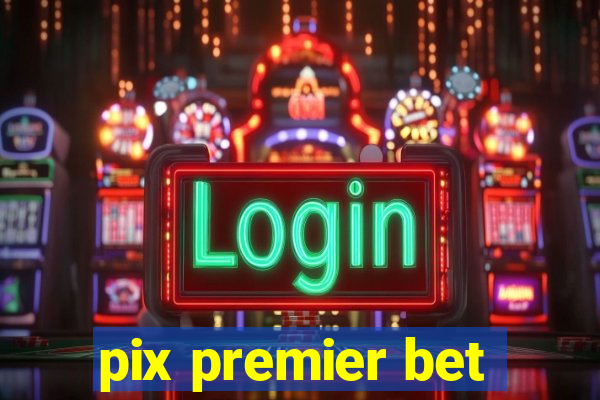 pix premier bet