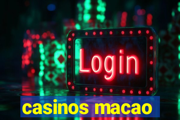 casinos macao